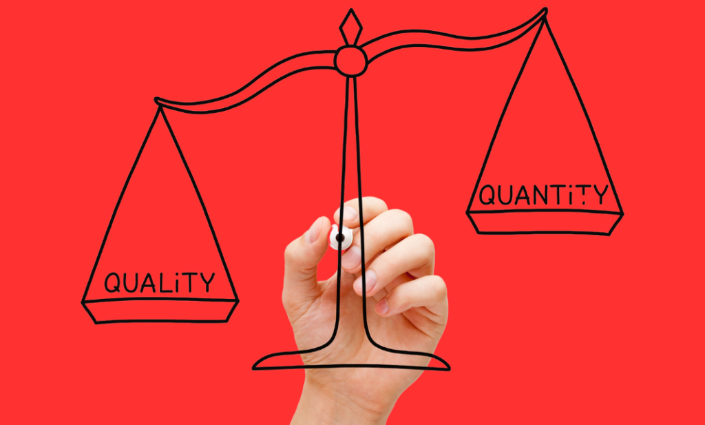 Quality vs quantity